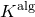 upper K Superscript normal a normal l normal g