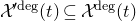 script upper X Superscript prime normal d normal e normal g Baseline left parenthesis t right parenthesis subset of or equal to script upper X Superscript normal d normal e normal g Baseline left parenthesis t right parenthesis