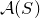 script upper A left parenthesis upper S right parenthesis
