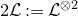 2 script upper L colon equals script upper L Superscript circled times 2
