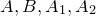 upper A comma upper B comma upper A 1 comma upper A 2