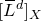 left bracket upper L overbar Superscript d Baseline right bracket Subscript upper X