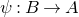 psi colon upper B right arrow upper A