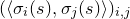 left parenthesis left angle bracket sigma Subscript i Baseline left parenthesis s right parenthesis comma sigma Subscript j Baseline left parenthesis s right parenthesis right angle bracket right parenthesis Subscript i comma j