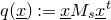 q left parenthesis x underbar right parenthesis colon equals x underbar upper M Subscript s Baseline x underbar Superscript t