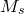 upper M Subscript s