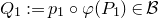 upper Q 1 colon equals p 1 ring phi left parenthesis upper P 1 right parenthesis element of script upper B