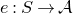 e colon upper S right arrow script upper A