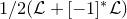 1 divided by 2 left parenthesis script upper L plus left bracket negative 1 right bracket Superscript asterisk Baseline script upper L right parenthesis