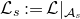 script upper L Subscript s Baseline colon equals script upper L vertical bar Subscript script upper A Sub Subscript s Subscript Baseline