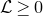 script upper L greater than or equals 0