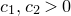 c 1 comma c 2 greater than 0