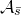 script upper A Subscript s overbar