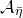 script upper A Subscript eta overbar
