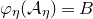 phi Subscript eta Baseline left parenthesis script upper A Subscript eta Baseline right parenthesis equals upper B