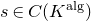 s element of upper C left parenthesis upper K Superscript normal a normal l normal g Baseline right parenthesis