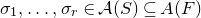 sigma 1 comma ellipsis comma sigma Subscript r Baseline element of script upper A left parenthesis upper S right parenthesis subset of or equal to upper A left parenthesis upper F right parenthesis
