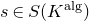 s element of upper S left parenthesis upper K Superscript normal a normal l normal g Baseline right parenthesis