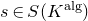 s element of upper S left parenthesis upper K Superscript normal a normal l normal g Baseline right parenthesis
