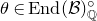 theta element of normal upper E normal n normal d left parenthesis script upper B right parenthesis Subscript double struck upper Q Superscript ring