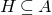 upper H subset of or equal to upper A
