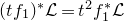 left parenthesis t f 1 right parenthesis Superscript asterisk Baseline script upper L equals t squared f 1 Superscript asterisk Baseline script upper L