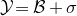 script upper Y equals script upper B plus sigma