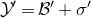 script upper Y prime equals script upper B prime plus sigma prime