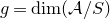 g equals dimension left parenthesis script upper A divided by upper S right parenthesis