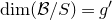 dimension left parenthesis script upper B divided by upper S right parenthesis equals g prime