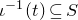 iota Superscript negative 1 Baseline left parenthesis t right parenthesis subset of or equal to upper S