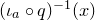 left parenthesis iota Subscript a Baseline ring q right parenthesis Superscript negative 1 Baseline left parenthesis x right parenthesis