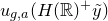 u Subscript g comma a Baseline left parenthesis upper H left parenthesis double struck upper R right parenthesis Superscript plus Baseline y overtilde right parenthesis