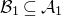 script upper B 1 subset of or equal to script upper A 1