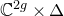 double struck upper C Superscript 2 g Baseline times normal upper Delta