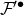script upper F Superscript prime bullet