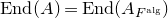 normal upper E normal n normal d left parenthesis upper A right parenthesis equals normal upper E normal n normal d left parenthesis upper A Subscript upper F Sub Superscript normal a normal l normal g Subscript Baseline right parenthesis