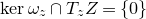 kernel omega Subscript z Baseline intersection upper T Subscript z Baseline upper Z equals StartSet 0 EndSet