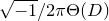 StartRoot negative 1 EndRoot divided by 2 pi normal upper Theta left parenthesis upper D right parenthesis