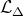 script upper L Subscript normal upper Delta