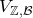 upper V Subscript double struck upper Z comma script upper B