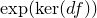 exp left parenthesis kernel left parenthesis d f right parenthesis right parenthesis