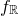 f Subscript double struck upper R