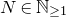 upper N element of double struck upper N Subscript greater than or equals 1