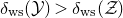 delta Subscript normal w normal s Baseline left parenthesis script upper Y right parenthesis greater than delta Subscript normal w normal s Baseline left parenthesis script upper Z right parenthesis