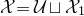 script upper X equals script upper U square cup script upper X 1
