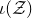 iota left parenthesis script upper Z right parenthesis