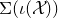 normal upper Sigma left parenthesis iota left parenthesis script upper X right parenthesis right parenthesis