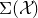 normal upper Sigma left parenthesis script upper X right parenthesis