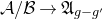script upper A divided by script upper B right arrow German upper A Subscript g minus g prime